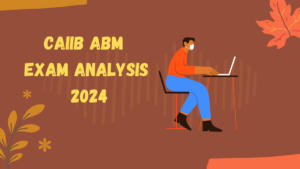 CAIIB ABM Exam Analysis 2024, 07 July