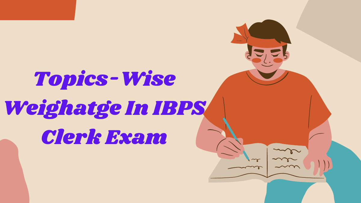 Topic-Wise Weightage In IBPS Clerk Exam