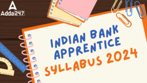 Indian Bank Apprentice Syllabus 2024 and Exam Pattern
