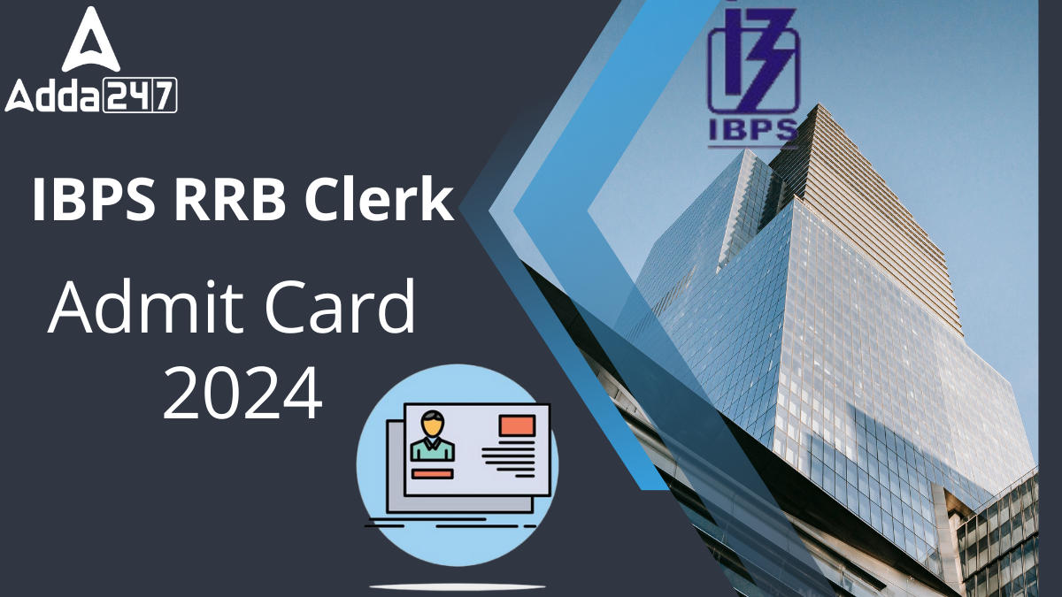 IBPS RRB Clerk Admit Card 2024