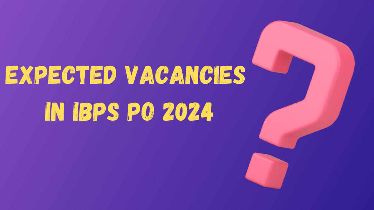 Expected Vacancies in IBPS PO 2024