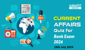 Current Affairs Questions and Answers 16th July 2024