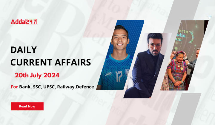 Daily Current Affairs 20th July 2024, Important News Headlines (Daily GK Update)
