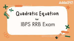 Quadratic Equation For IBPS RRB Exam, Important Question with Solution