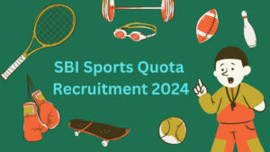 SBI Sports Quota Recruitment 2024