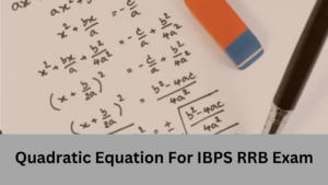 Quadratic Equation For IBPS RRB Exam