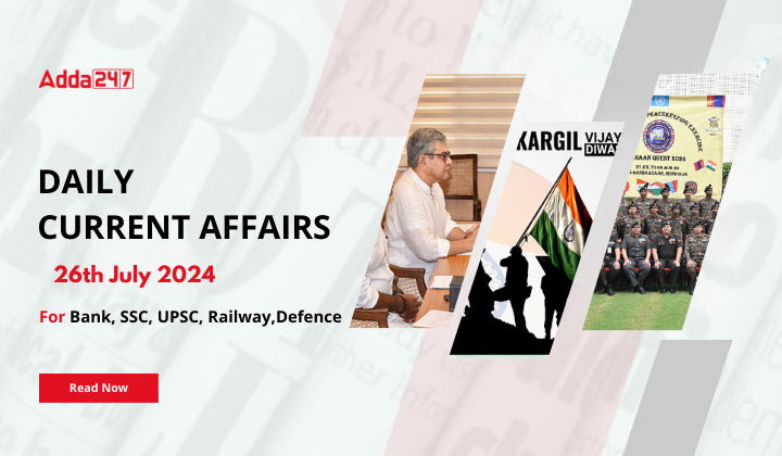 Daily Current Affairs 26th July 2024, Important News Headlines(Daily GK Update)