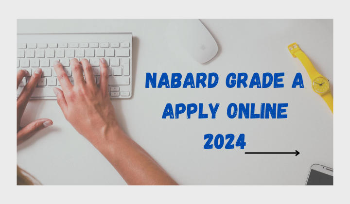 NABARD Grade A Apply Online 2024
