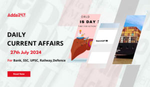 Daily Current Affairs 27th July 2024, Important News Headlines(Daily GK Update)