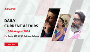 Daily Current Affairs 05th August 2024, Important News Headlines (Daily GK Update)