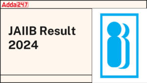 JAIIB Result 2024 Out, Direct Link to Check IIBF JAIIB Exam Result