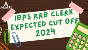 IBPS RRB Clerk Expected Cut Off 2024, Prelims State-Wise Cut Off Marks