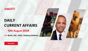 Daily Current Affairs 10th August 2024, Important News Headlines (Daily GK Update)