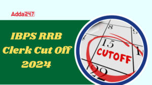 IBPS RRB Clerk Cut Off 2024, Check State Wise & Category Wise Cut Off Marks