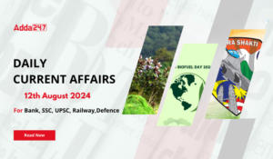 Daily Current Affairs 11th August 2024, Important News Headlines (Daily GK Update)