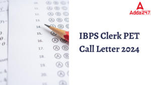 IBPS Clerk PET Call Letter 2024 Out, Admit Card Soon