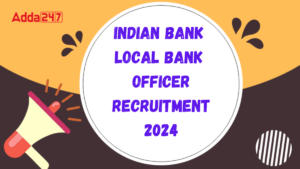 Indian Bank Local Bank Officer Recruitment 2024