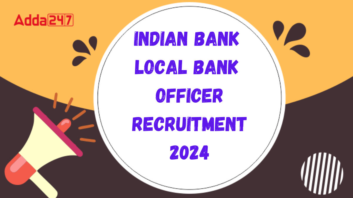 Indian Bank Local Bank Officer Recruitment 2024