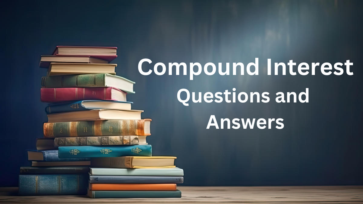 Compound Interest Questions and Answers