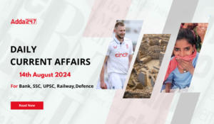 Daily Current Affairs 14th August 2024, Important News Headlines (Daily GK Update)