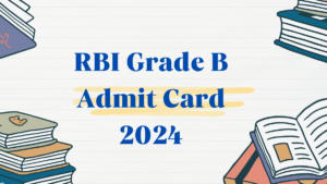 RBI Grade B Admit Card 2024