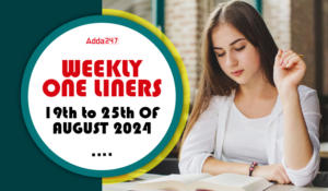 Weekly Current Affairs One-Liners: 19th to 25th of August 2024