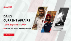 Daily Current Affairs 05th September 2024, Important News Headlines (Daily GK Update)