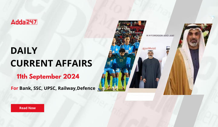 Daily Current Affairs 11th September 2024, Important News Headlines (Daily GK Update)