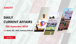 Daily Current Affairs 13th September 2024, Important News Headlines (Daily GK Update)