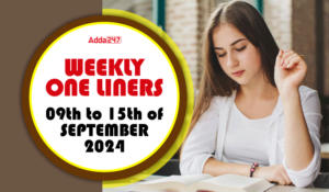 Weekly Current Affairs One-Liners: 09th to 15th of September 2024