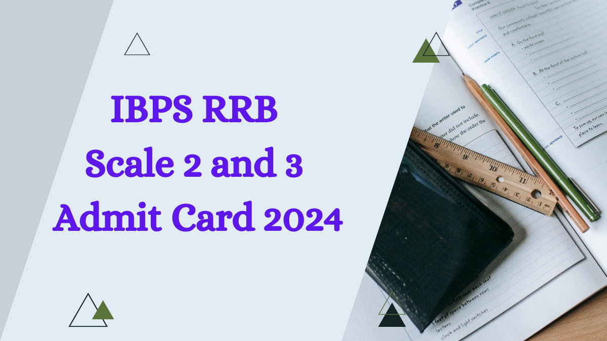 IBPS RRB Scale 2 and 3 Admit Card 2024