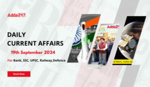 Daily Current Affairs 19th September 2024, Important News Headlines (Daily GK Update)