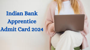 Indian Bank Apprentice Admit Card 2024