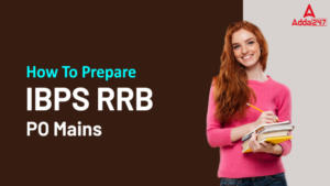 Last Minute Preparation Tips for IBPS RRB PO Mains Exam in 10 Days