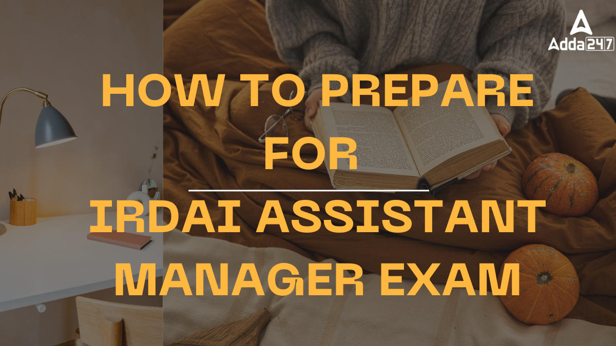 How to Prepare for IRDAI Assistant Manager Exam