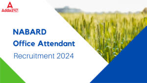 NABARD Office Attendant Recruitment 2024, Apply Online Starts for 108 Vacancies