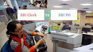 SBI Clerk vs SBI PO, Major Differences & Similarities