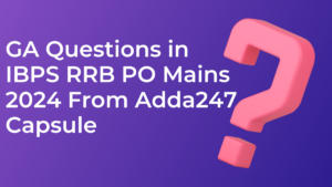 GA Questions in IBPS RRB PO Mains 2024 Came from Adda247 Capsule (1)