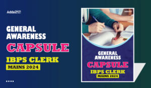 GA Capsule for IBPS Clerk Mains 2024, Download PDF