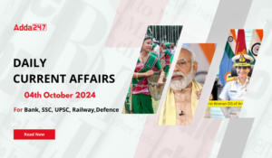 Daily Current Affairs 04th October 2024, Important News Headlines (Daily GK Update)