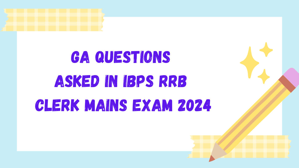 GA Questions Asked in IBPS RRB Clerk Mains Exam 2024