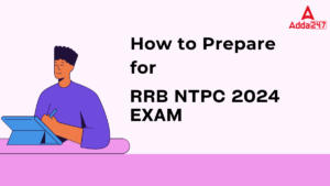 How to Prepare for RRB NTPC 2024 Exam