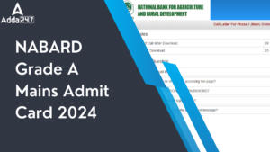 NABARD Grade A Mains Admit Card 2024 Out, Direct Link to Download Call Letter