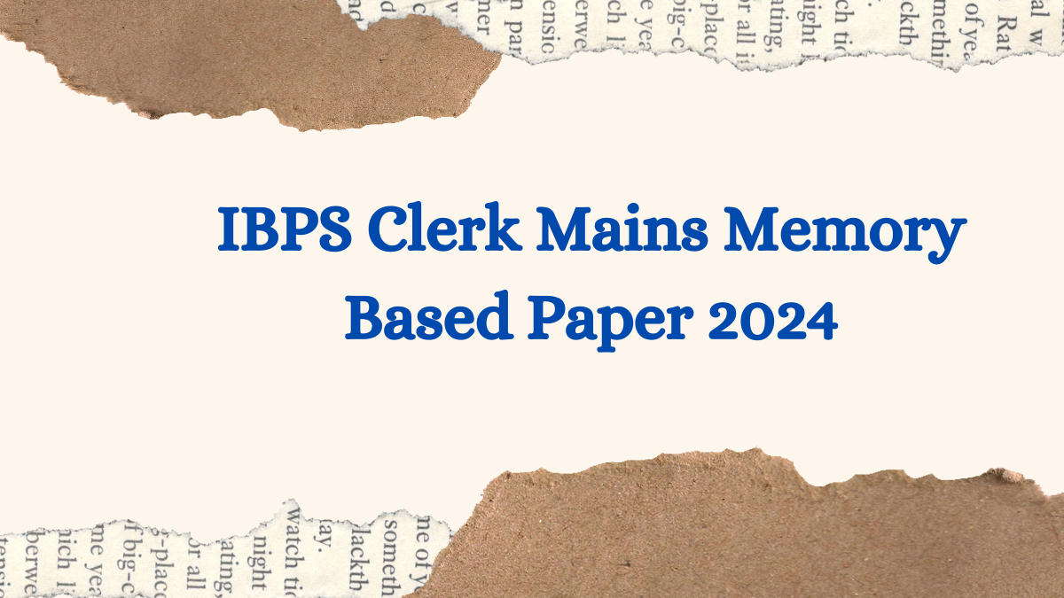 IBPS Clerk Mains Memory Based Paper 2024