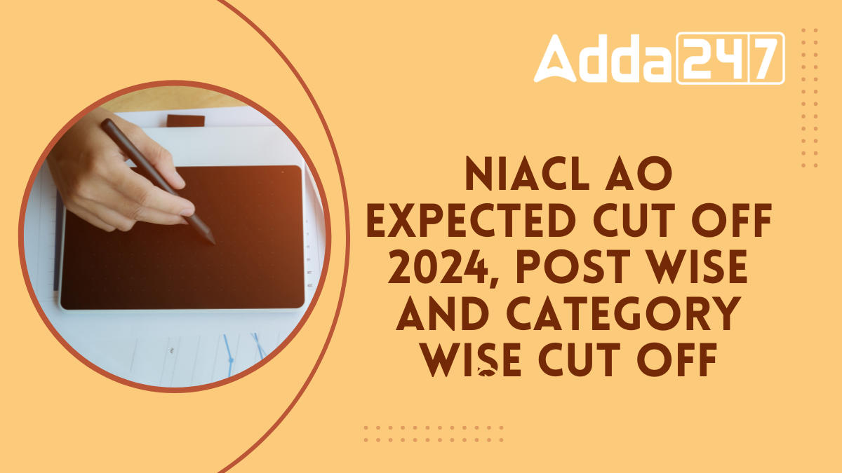 NIACL AO Expected Cut Off 2024, Post Wise and Category Wise Cut Off