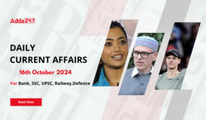 Daily Current Affairs 16th October 2024, Important News Headlines (Daily GK Update)