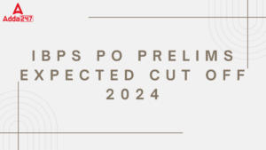 IBPS PO Prelims Expected Cut Off 2024