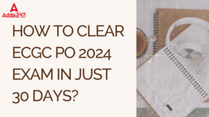 How To Clear ECGC PO 2024 Exam In Just 30 Days?