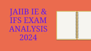 JAIIB IE & IFS Exam Analysis 2024