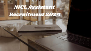 NICL Assistant Recruitment 2024